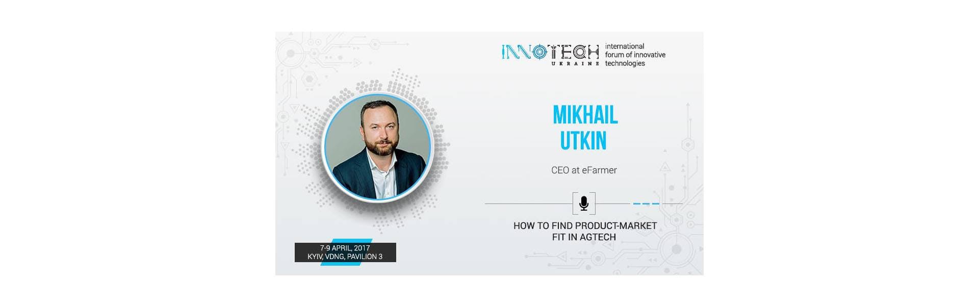 CEO of eFarmer Michael Utkin will speak on AgTech at Innotech 2017